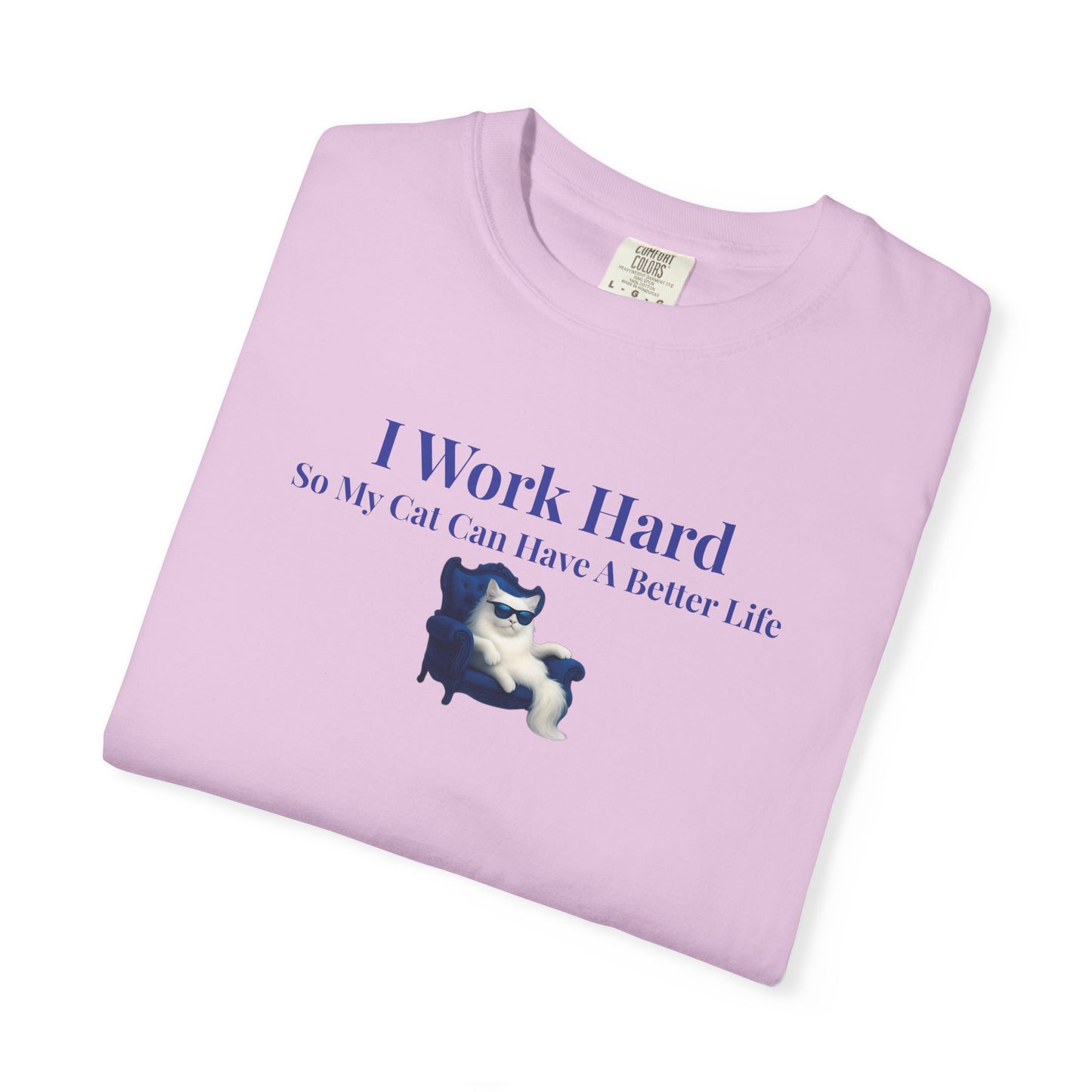 Funny Cat Lover T-Shirt, I Work Hard So My Cat Can Have A Better Life, Gift for Cat Owners, Pet Lover Shirt, Humorous Tee