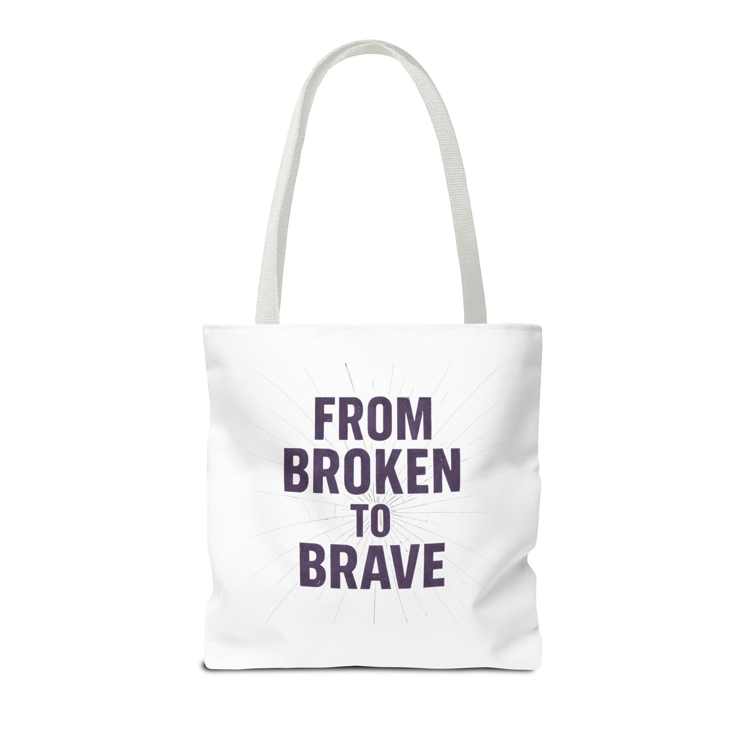 Inspirational Tote Bag - From Broken to Brave, Motivational Gift, Everyday Use, Reusable Shopping, Travel Bag, Mental Health Support