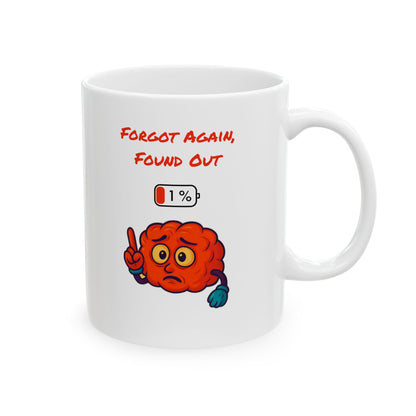 Ceramic Mug, Forgot Again Found Out Humorous Mug Gen X, Coffee Cup, Tea Mug, Funny Mug, Sarcastic Mug, Retro Mug, Gift for Gen X