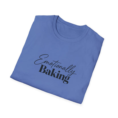 Emotionally Baking T-Shirt | Baking Quote Tee, Pastry Lover Shirt