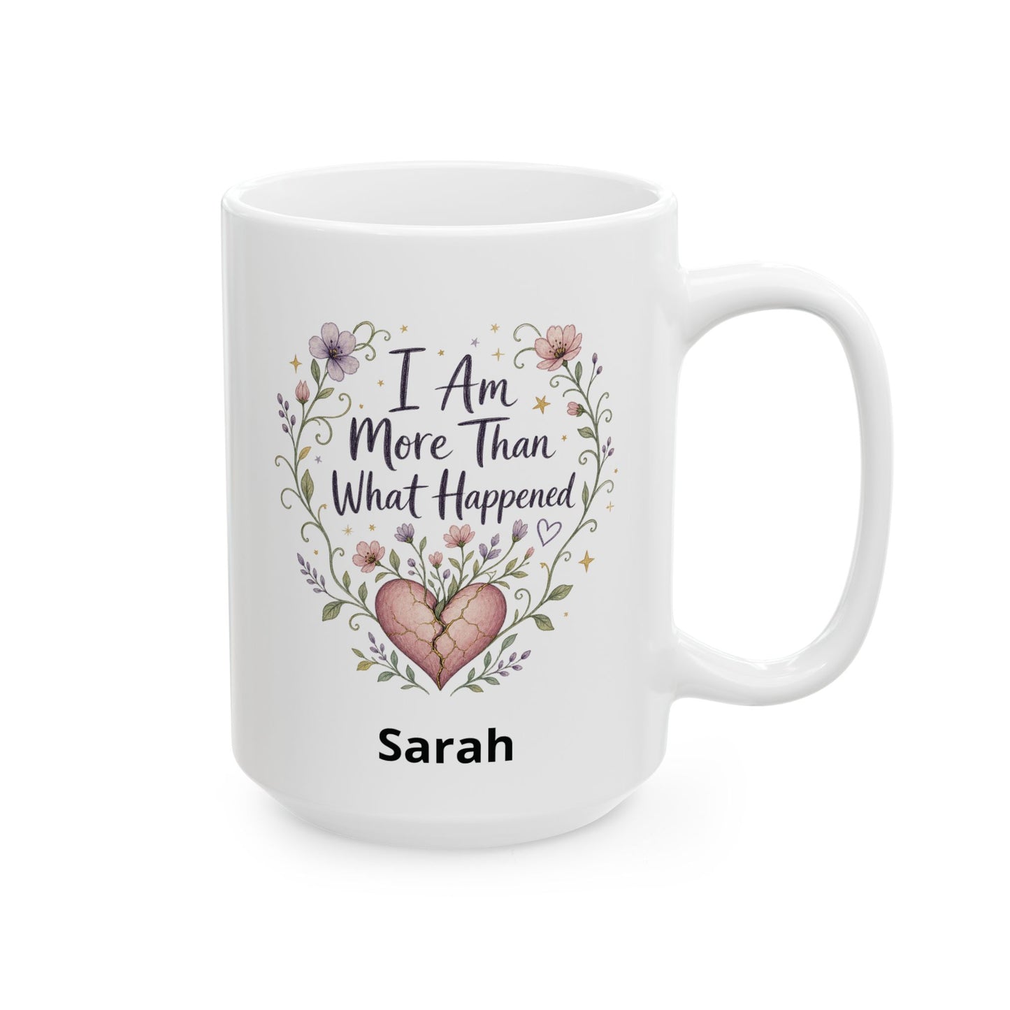 I Am More Than What Happened Survivor Mug | Ceramic 11oz 15oz