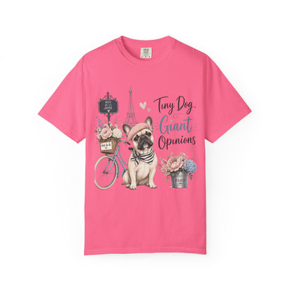 Tiny Dog, Giant Opinions T-shirt | French Bulldog Paris Design