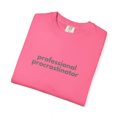Professional Procrastinator T-shirt | Funny Procrastination Quote