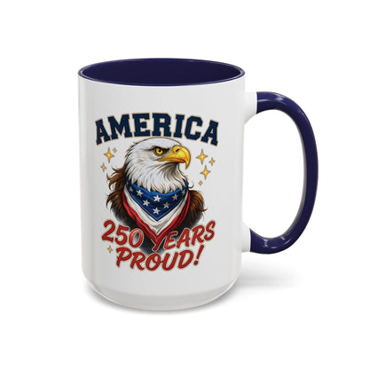 America Eagle 250 Years Proud Mug | Accent Coffee Mug 11/15oz