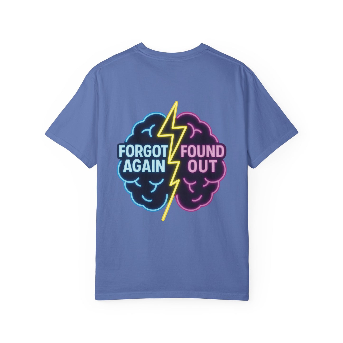 Brainiac Funny T-Shirt Forgot Again, Found Out, Unisex Shirt, Novelty Tee, Gift for Genius, Humorous Top