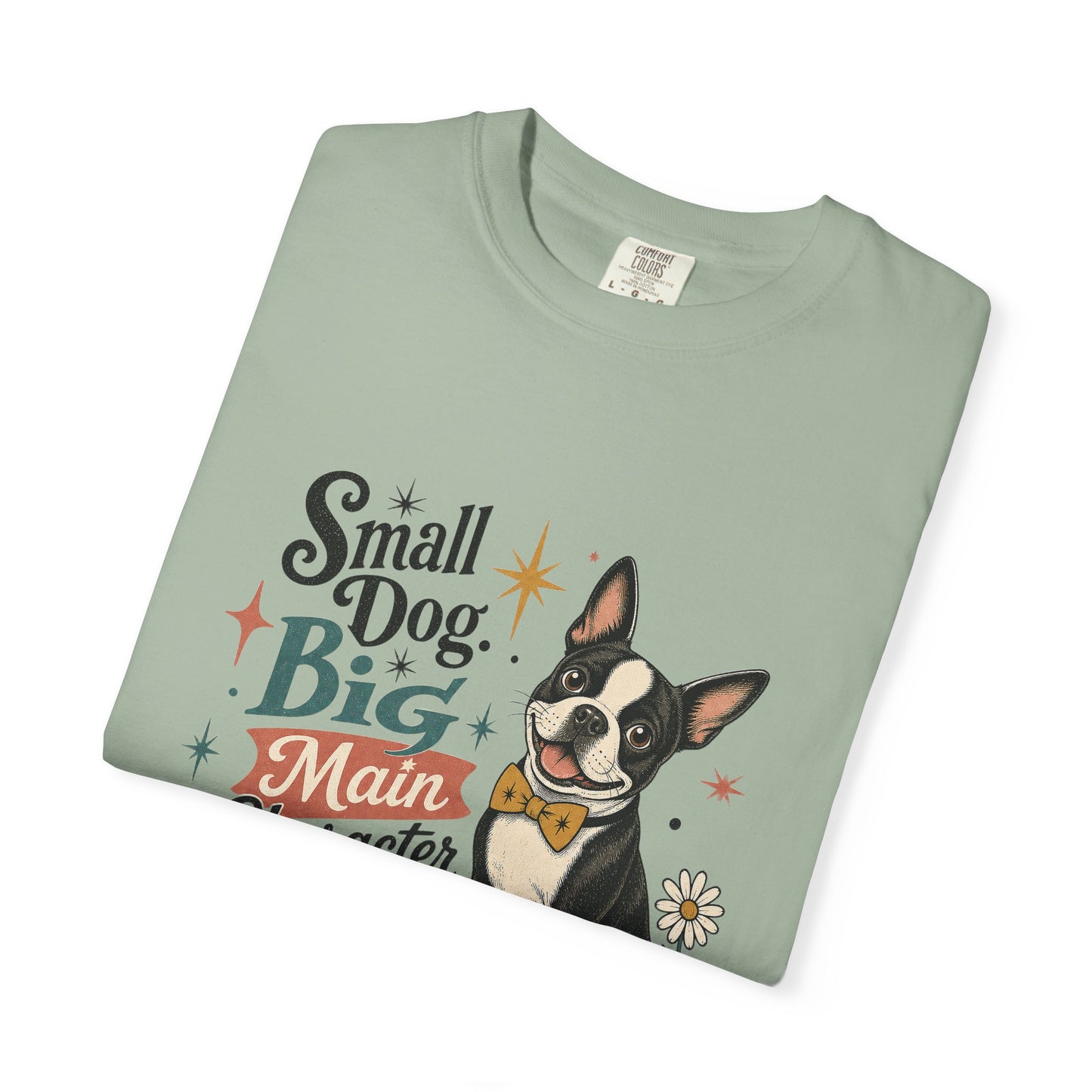 Small Dog Big Main Character Energy T-shirt | Boston Terrier Illustration