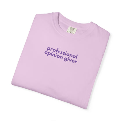 Professional Opinion Giver T-Shirt, Casual Tee, Unisex Top, Gift for Friends, Fun Tee, Everyday Wear, Humorous Apparel