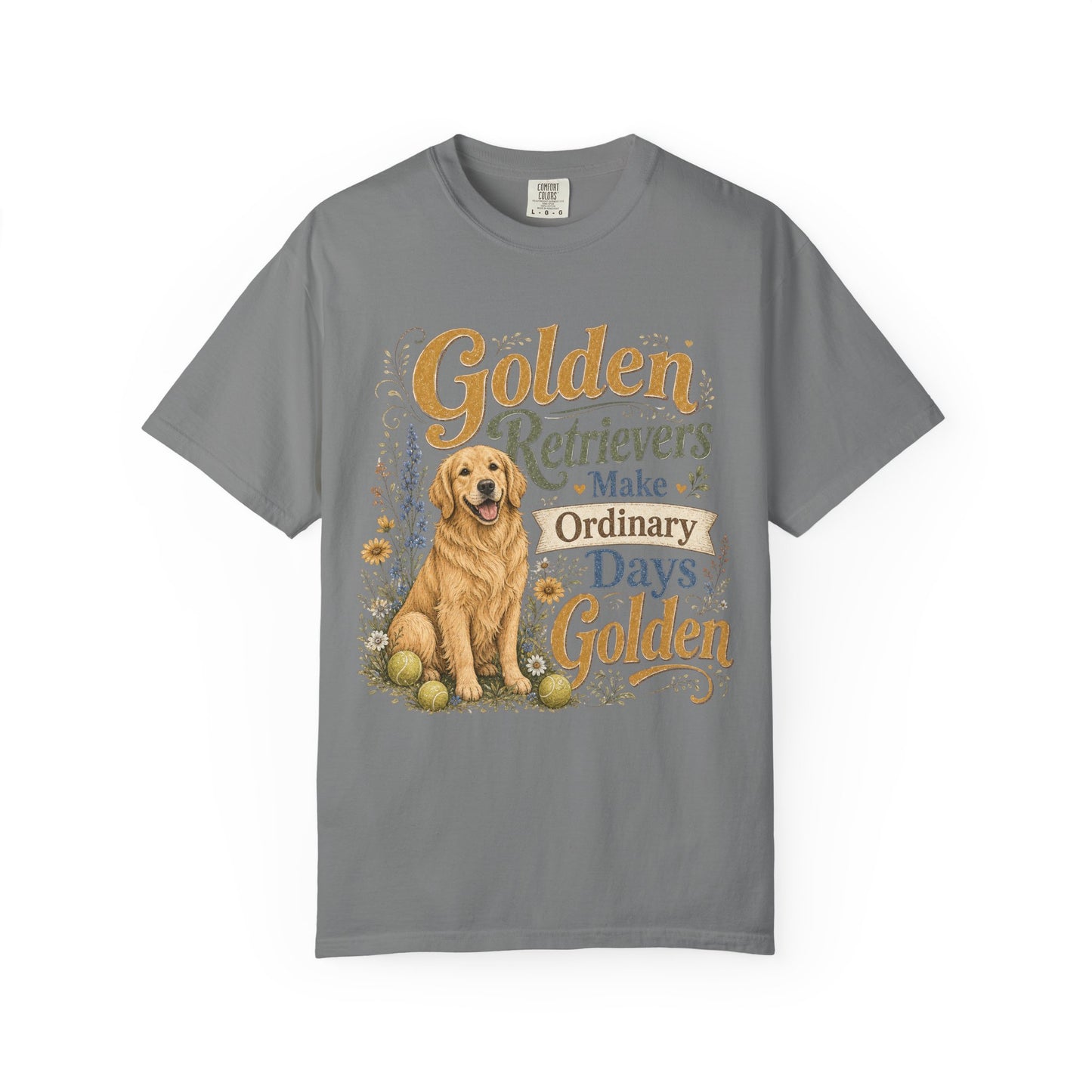 Golden Retrievers Make Ordinary Days Golden T-shirt | Dog Lover Tee