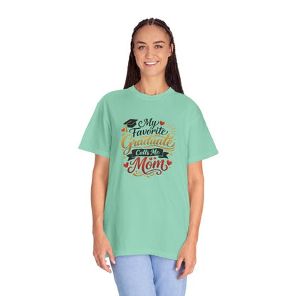 My Favorite Graduate Calls Me Mom T-Shirt | Graduation Mom Tee