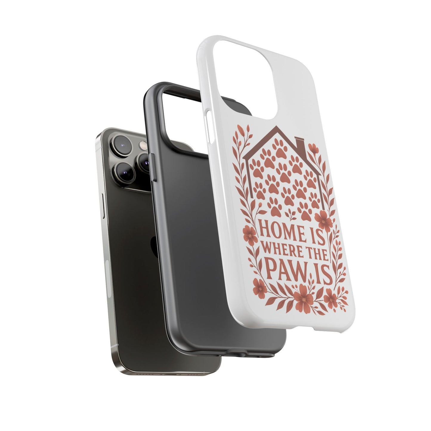 Cute Pet Phone Case, Home is Where the Paw Is, Animal Lover Gift, Phone Cover for Dog or Cat Owners
