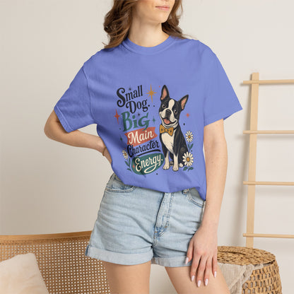 Small Dog Big Main Character Energy T-shirt | Boston Terrier Illustration
