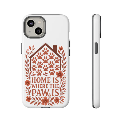 Cute Pet Phone Case, Home is Where the Paw Is, Animal Lover Gift, Phone Cover for Dog or Cat Owners