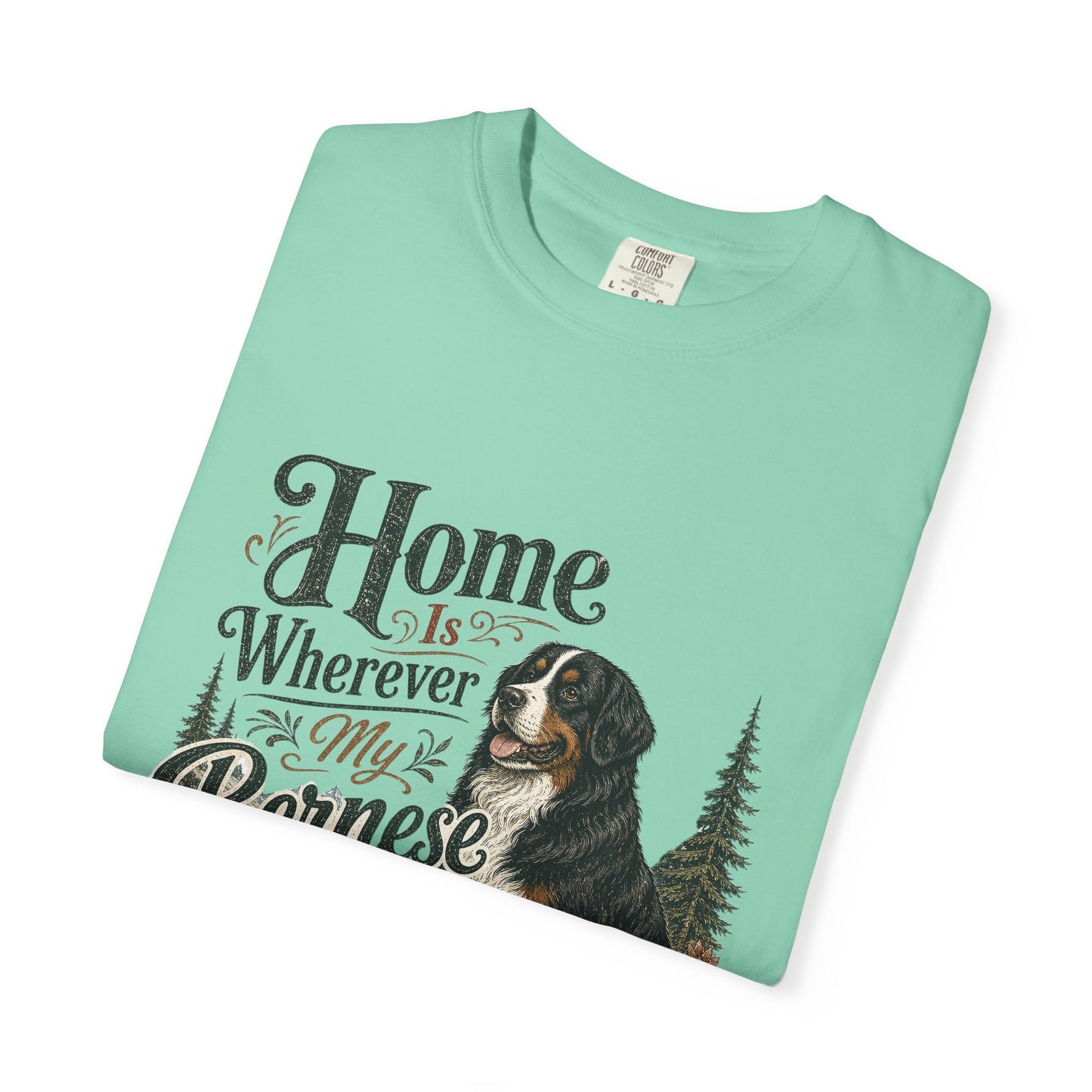 Home Is Wherever My Bernese Is T-Shirt | Bernese Mountain Dog Shirt