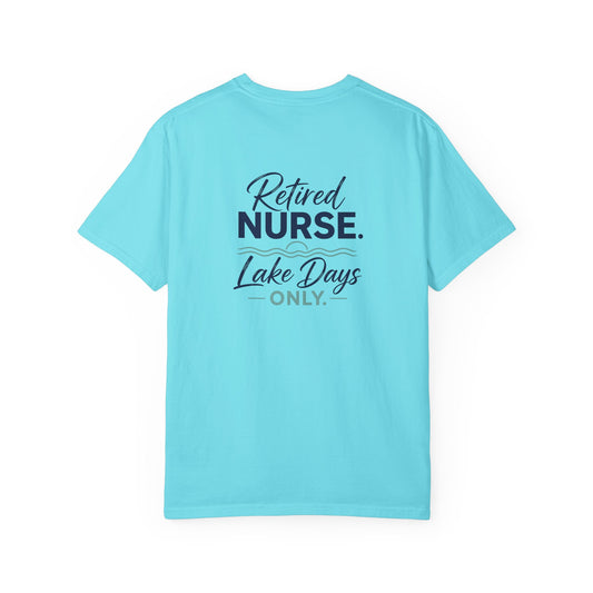 Retired Nurse Lake Days Only T-shirt | Retirement Nursing Tee