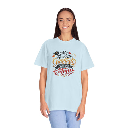 My Favorite Graduate Calls Me Mom T-Shirt | Graduation Mom Tee