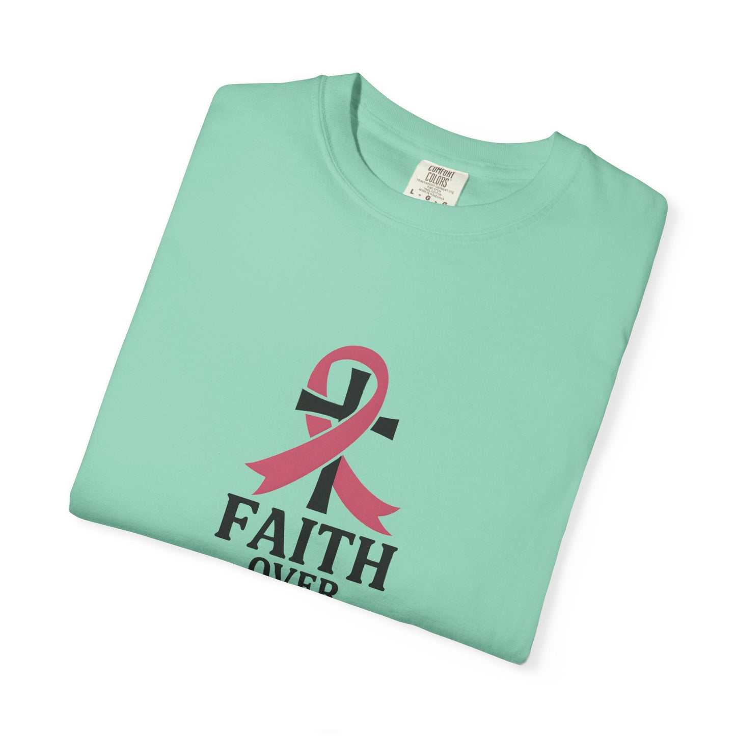 Faith Over Fear T-shirt, Unisex Inspirational Tee, Garment-Dyed Comfort, Cancer Awareness, Everyday Casual Wear, Gift for Loved Ones