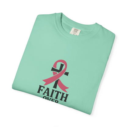 Faith Over Fear T-shirt, Unisex Inspirational Tee, Garment-Dyed Comfort, Cancer Awareness, Everyday Casual Wear, Gift for Loved Ones