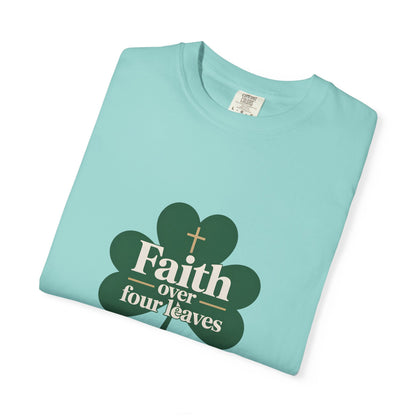 Faith Over Four Leaves T-shirt | Shamrock Christian Inspiration