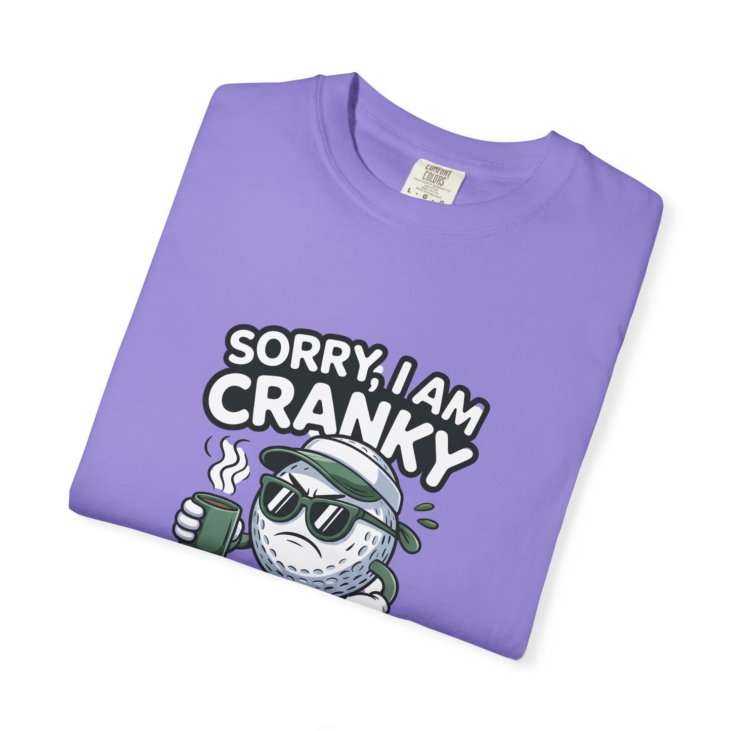 Sorry I Am Cranky Golf Ball Shirt | Funny Golf T-Shirt
