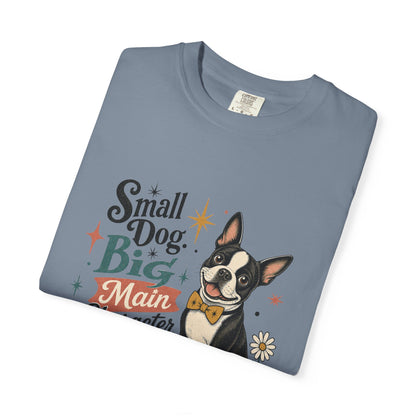 Small Dog Big Main Character Energy T-shirt | Boston Terrier Illustration