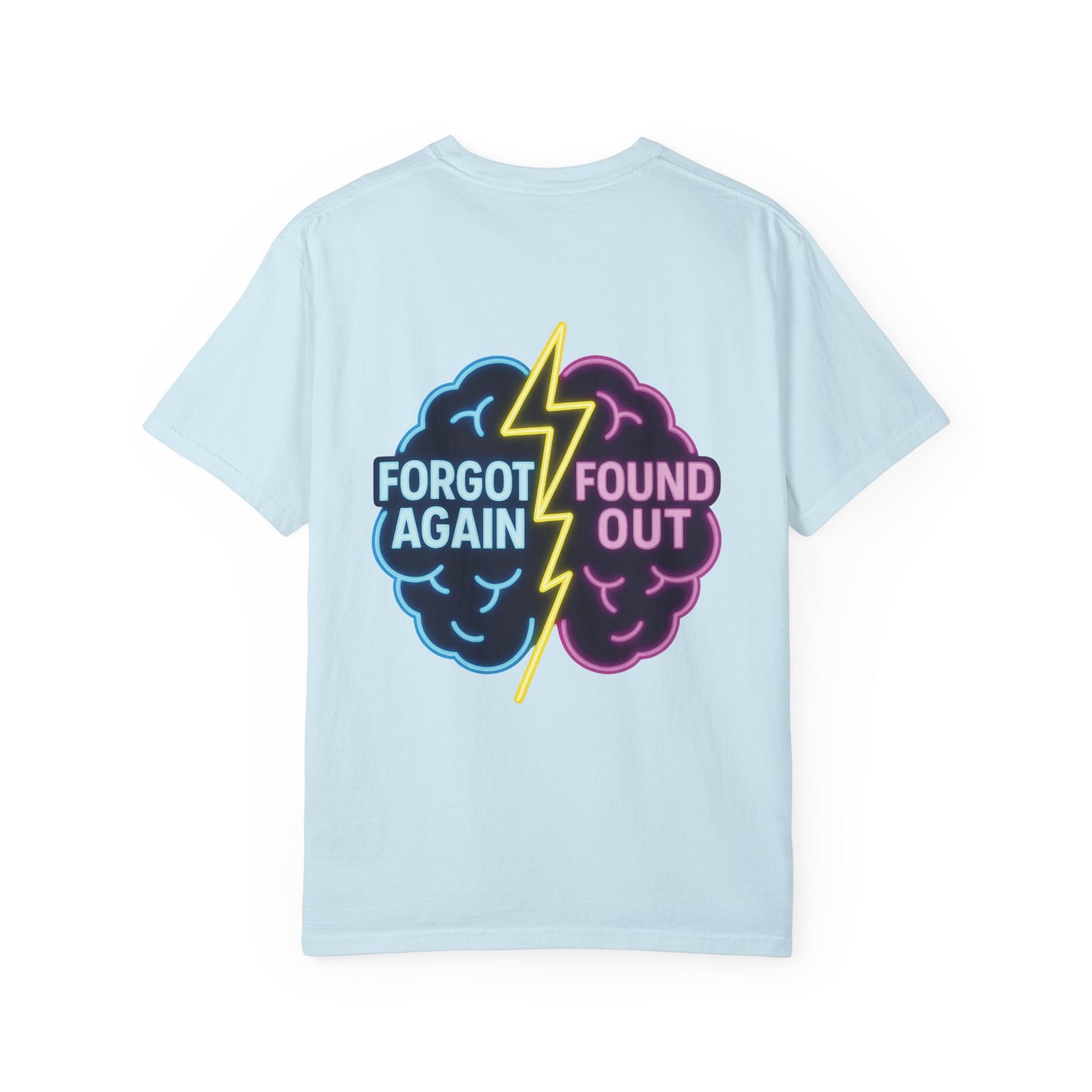 Brainiac Funny T-Shirt Forgot Again, Found Out, Unisex Shirt, Novelty Tee, Gift for Genius, Humorous Top
