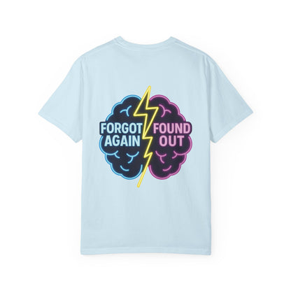 Brainiac Funny T-Shirt Forgot Again, Found Out, Unisex Shirt, Novelty Tee, Gift for Genius, Humorous Top