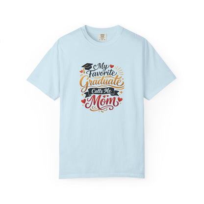 My Favorite Graduate Calls Me Mom T-Shirt | Graduation Mom Tee