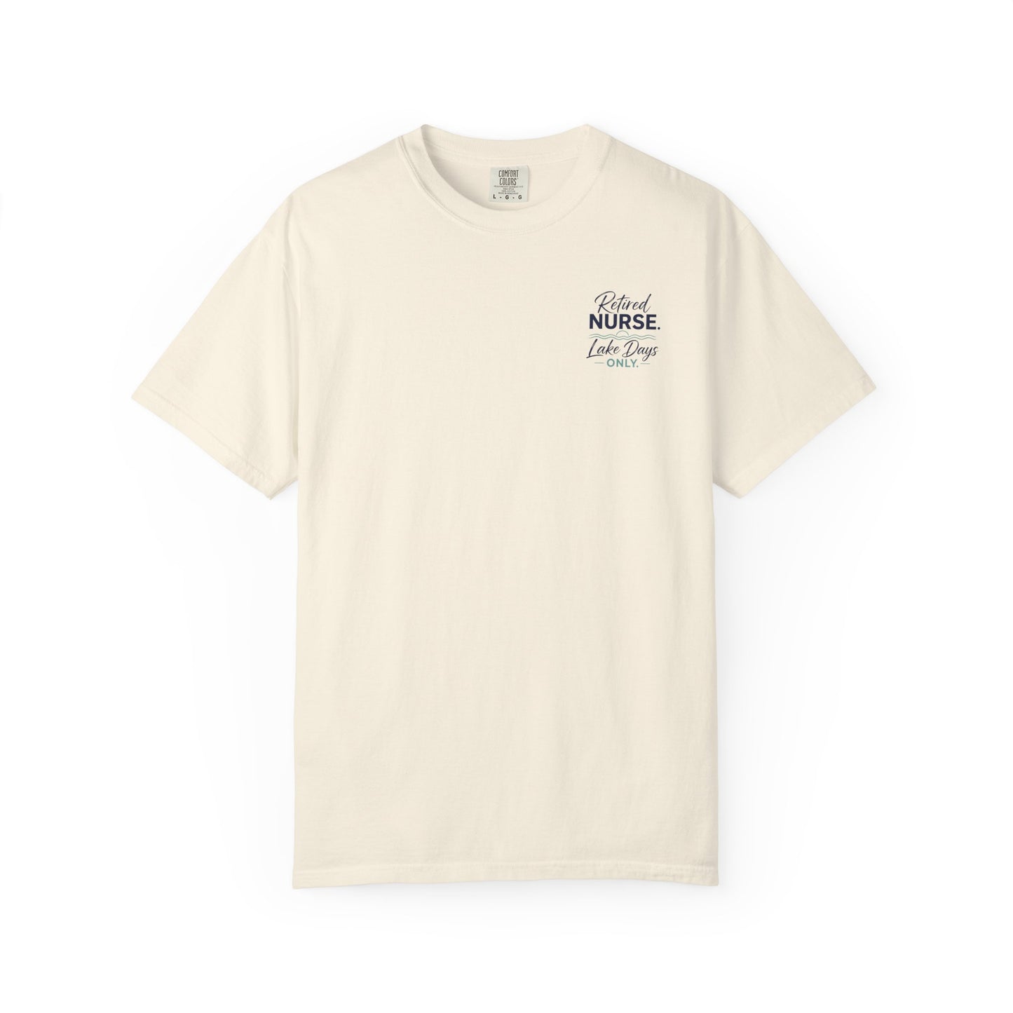 Retired Nurse Lake Days Only T-shirt | Retirement Nursing Tee