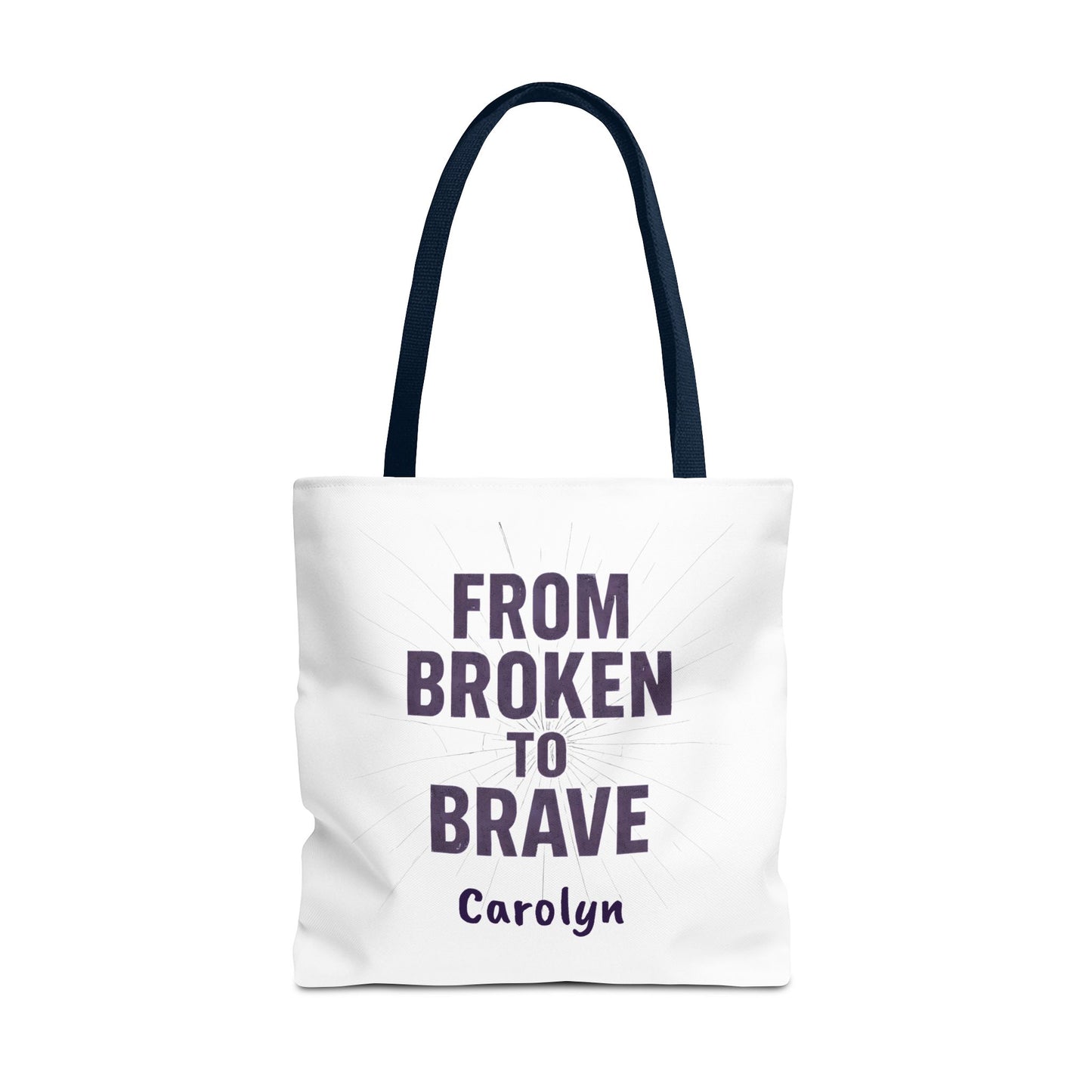 Inspirational Tote Bag - From Broken to Brave, Motivational Gift, Everyday Use, Reusable Shopping, Travel Bag, Mental Health Support