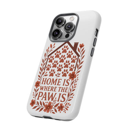 Cute Pet Phone Case, Home is Where the Paw Is, Animal Lover Gift, Phone Cover for Dog or Cat Owners