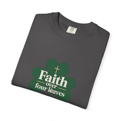 Faith Over Four Leaves T-shirt | Shamrock Christian Inspiration