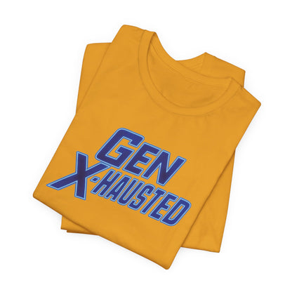 Gen X-Hausted Unisex Tee - Retro Humor Tee, Gift for Gen X, Casual Wear, Trendy Graphic Shirt, Unique Meme Apparel