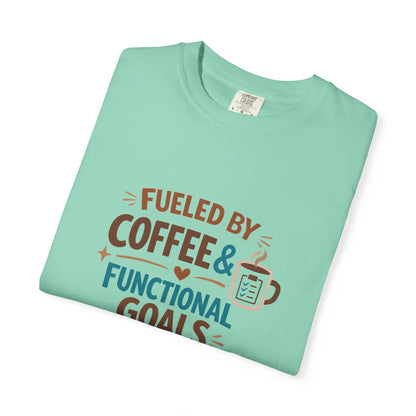 Fueled by Coffee & Functional Goals Occupational Therapist T-Shirt