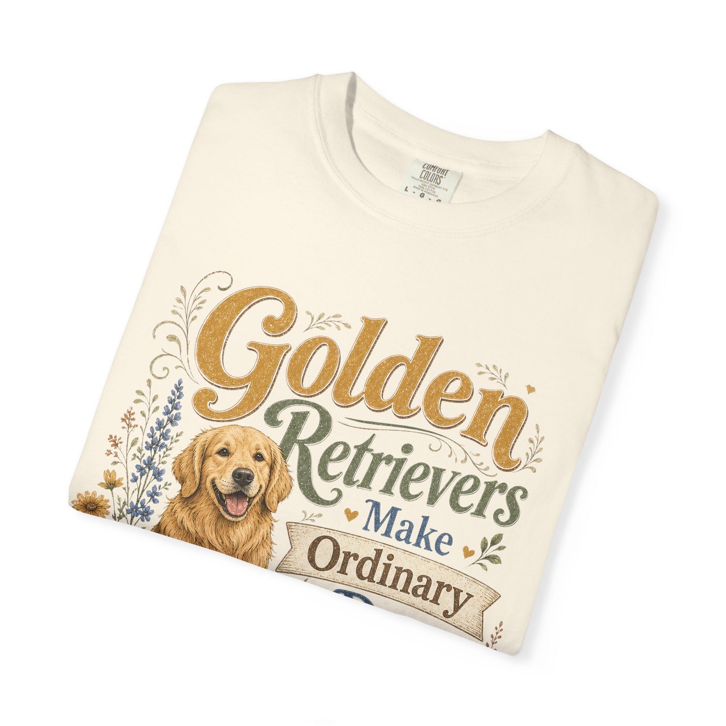 Golden Retrievers Make Ordinary Days Golden T-shirt | Dog Lover Tee