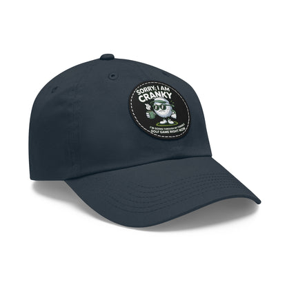 Sorry I Am Cranky golf cartoon Dad Hat | Leather Patch
