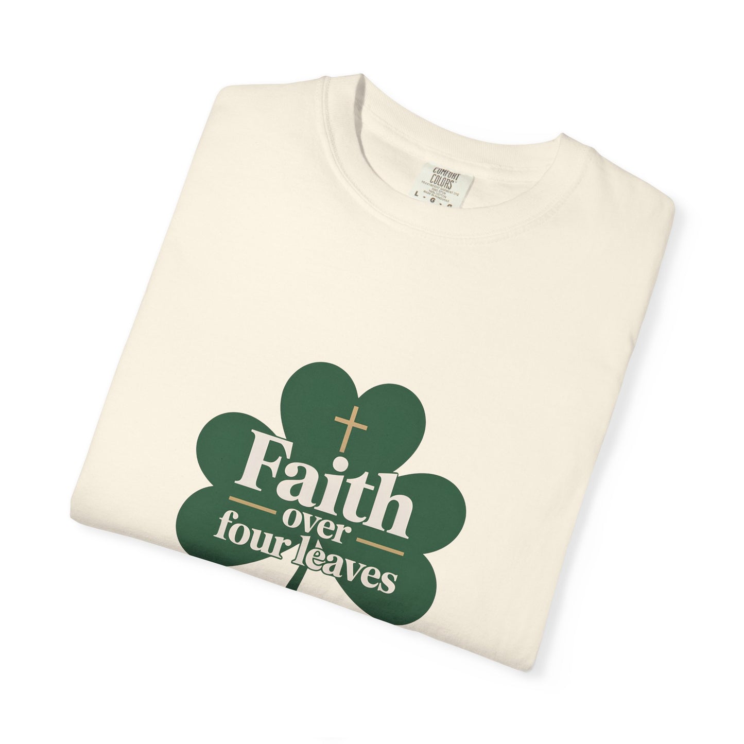 Faith Over Four Leaves T-shirt | Shamrock Christian Inspiration