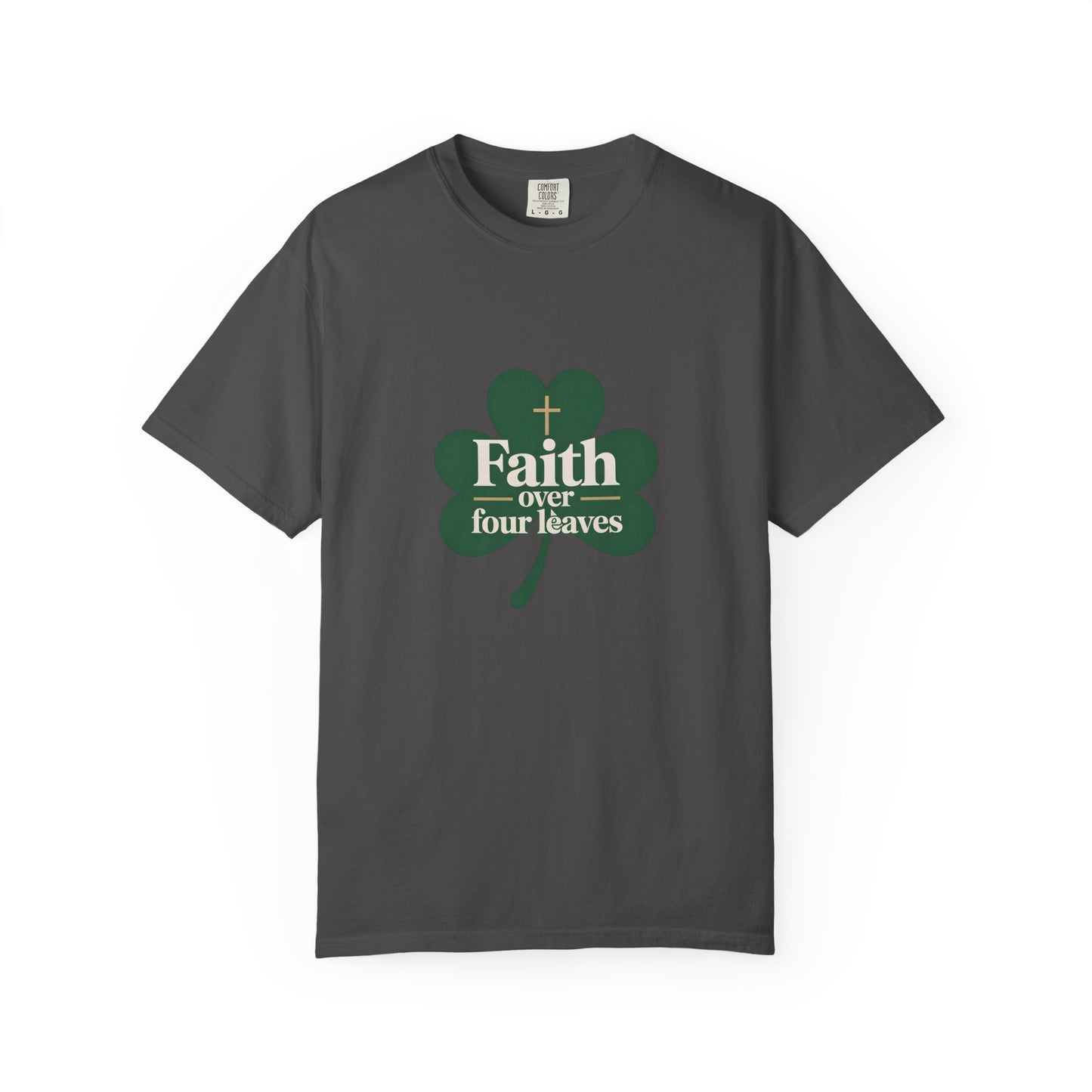 Faith Over Four Leaves T-shirt | Shamrock Christian Inspiration