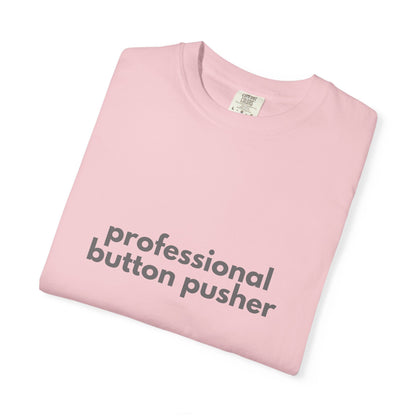Professional Button Pusher T-shirt - Humorous shirt