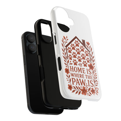 Cute Pet Phone Case, Home is Where the Paw Is, Animal Lover Gift, Phone Cover for Dog or Cat Owners
