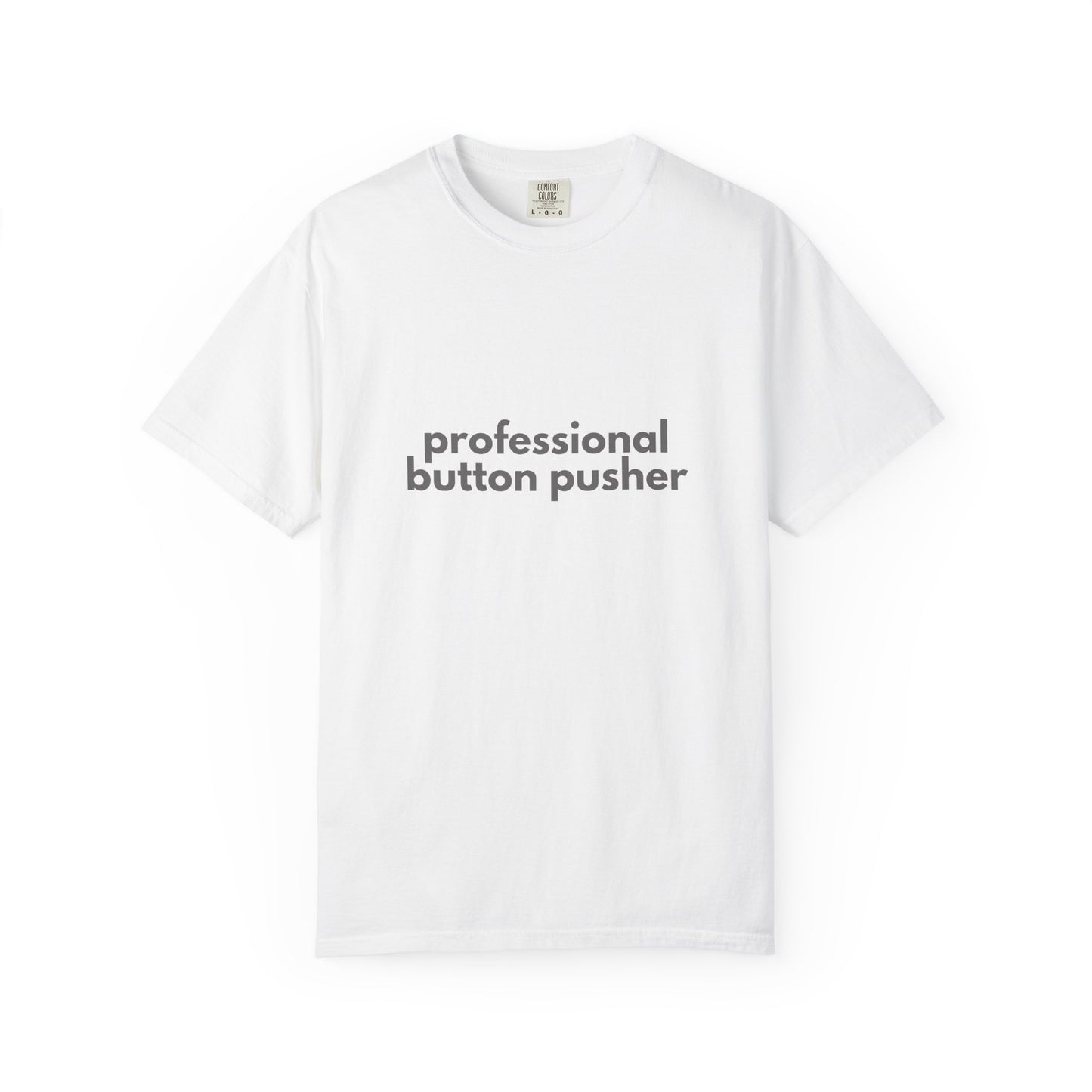 Professional Button Pusher T-shirt - Humorous shirt