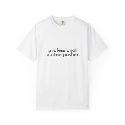 Professional Button Pusher T-shirt - Humorous shirt