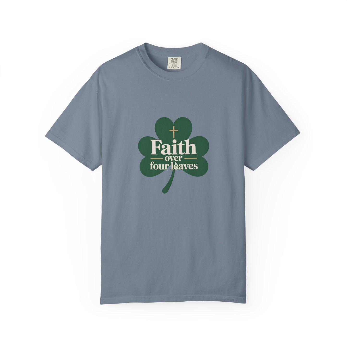 Faith Over Four Leaves T-shirt | Shamrock Christian Inspiration