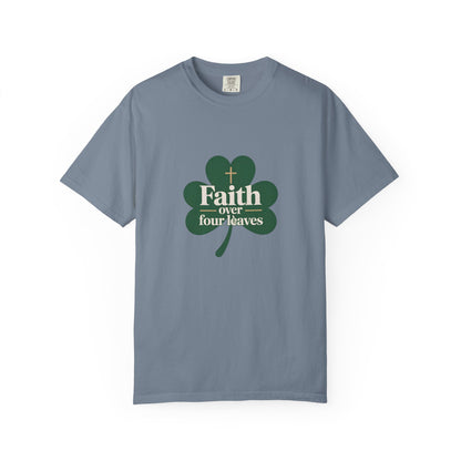Faith Over Four Leaves T-shirt | Shamrock Christian Inspiration