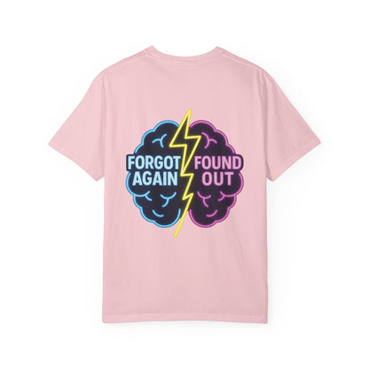Brainiac Funny T-Shirt Forgot Again, Found Out, Unisex Shirt, Novelty Tee, Gift for Genius, Humorous Top