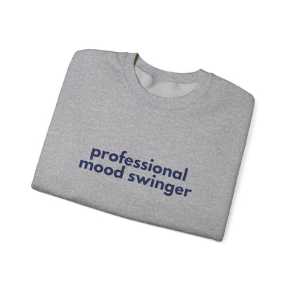 Mood Swinger Humor Crewneck Sweatshirt | Professional Funny Quote