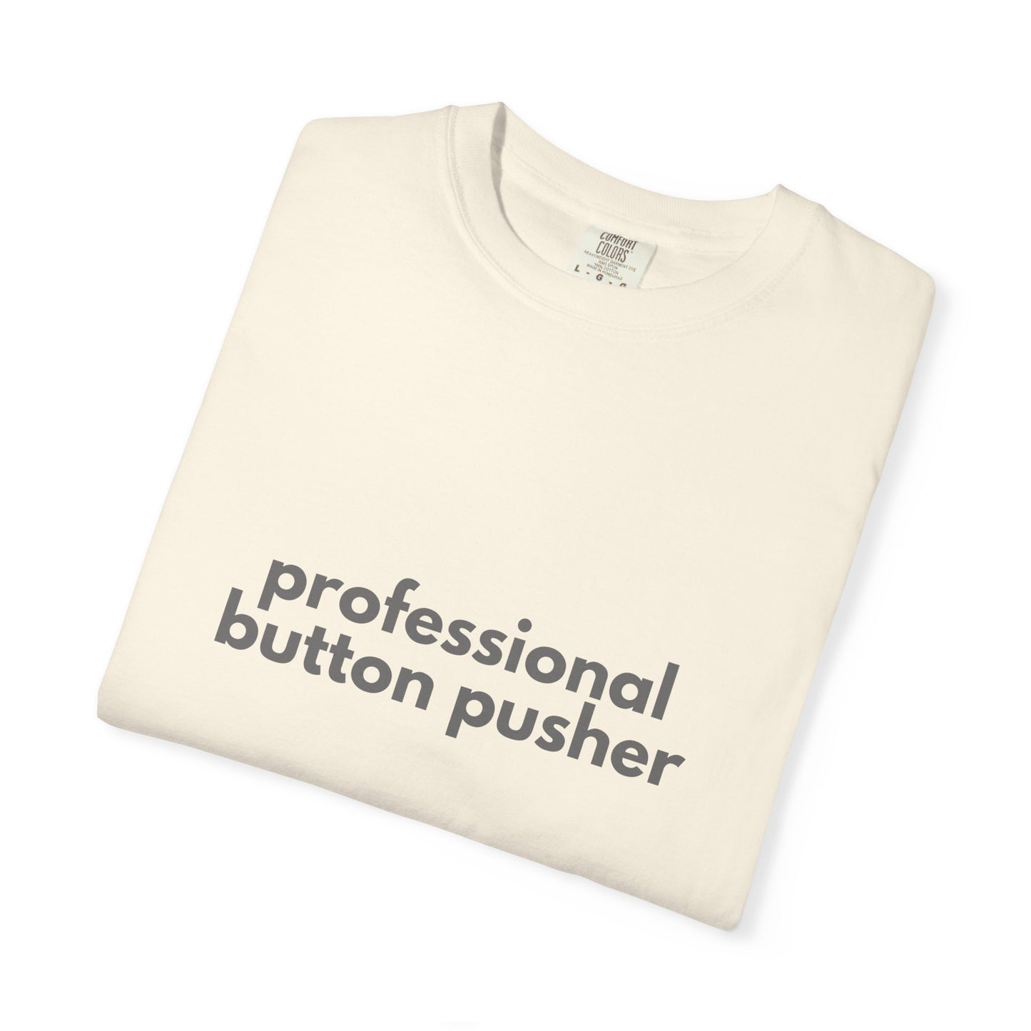 Professional Button Pusher T-shirt - Humorous shirt