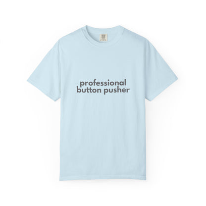 Professional Button Pusher T-shirt - Humorous shirt
