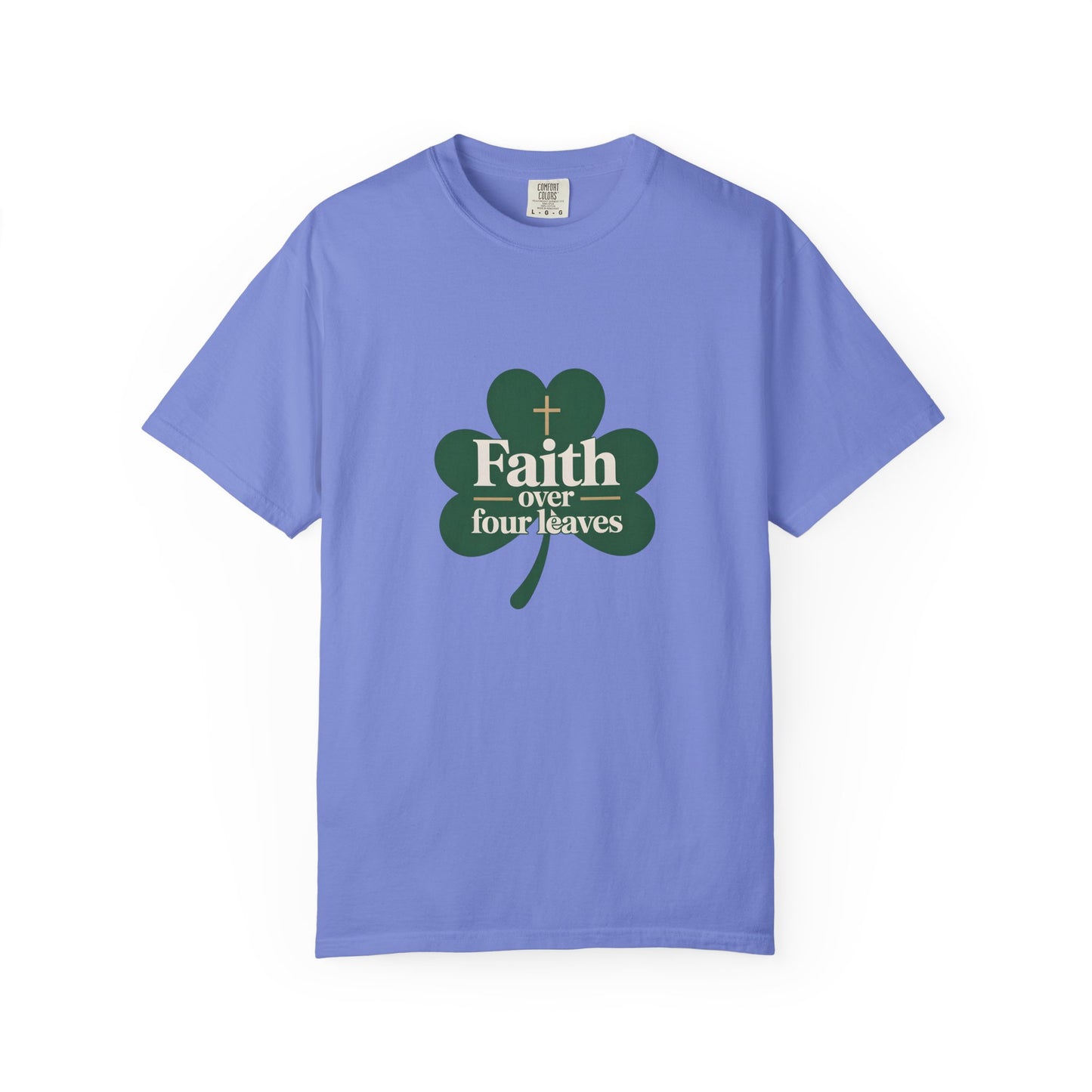 Faith Over Four Leaves T-shirt | Shamrock Christian Inspiration