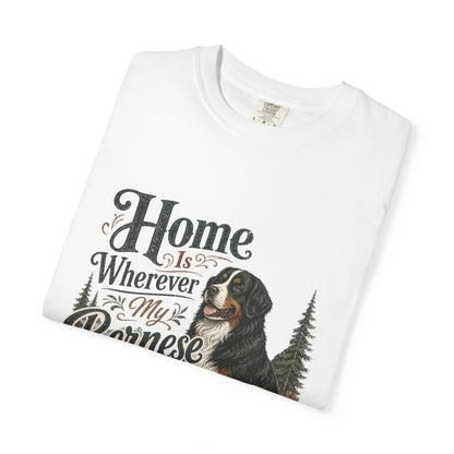 Home Is Wherever My Bernese Is T-Shirt | Bernese Mountain Dog Shirt