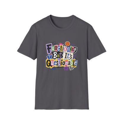 Functioning But It's Questionable T-Shirt | Funny Phrase Graphic